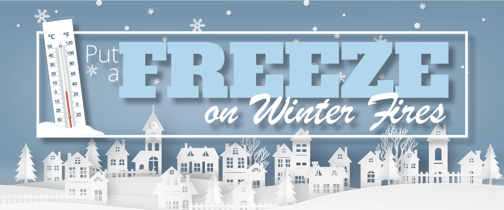 Put a freeze on winter fires